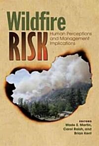 Wildfire Risk: Human Perceptions and Management Implications (Hardcover)