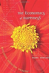 The Economics of Happiness: Building Genuine Wealth (Paperback)