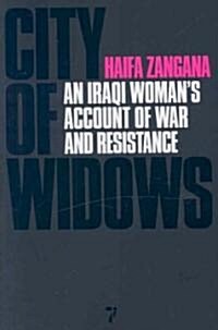 City of Widows: An Iraqi Womans Account of War and Resistance (Hardcover)