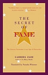 The Secret of Fame: The Literary Encounter in an Age of Distraction (Hardcover)