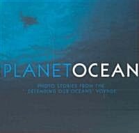 Planet Ocean: Photo Stories from the Defending Our Oceans Voyage (Hardcover)