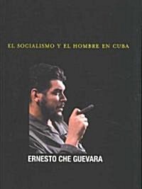 El Socialismo y El Hombre En Cuba (Paperback)