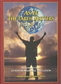 As If the Earth Matters (Paperback)