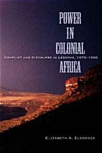 Power in Colonial Africa: Conflict and Discourse in Lesotho, 1870-1960 (Hardcover)