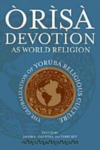 ???Devotion as World Religion: The Globalization of Yor??Religious Culture (Paperback)