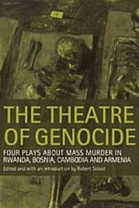 The Theatre of Genocide: Four Plays about Mass Murder in Rwanda, Bosnia, Cambodia, and Armenia (Paperback)