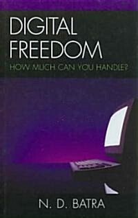 Digital Freedom: How Much Can You Handle? (Hardcover)