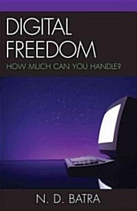 Digital Freedom: How Much Can You Handle? (Paperback)