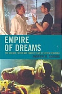 Empire of Dreams: The Science Fiction and Fantasy Films of Steven Spielberg (Hardcover)