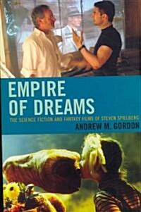 Empire of Dreams: The Science Fiction and Fantasy Films of Steven Spielberg (Paperback)