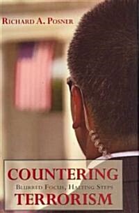 Countering Terrorism: Blurred Focus, Halting Steps (Hardcover)