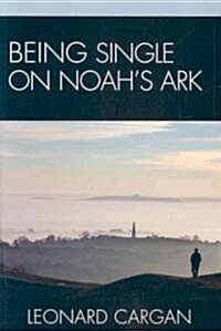 Being Single on Noahs Ark (Paperback)