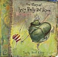 The Story of Frog Belly Rat Bone (Paperback)