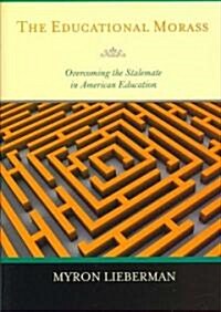 The Educational Morass: Overcoming the Stalemate in American Education (Paperback)