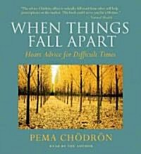 When Things Fall Apart: Heart Advice for Difficult Times (Audio CD)
