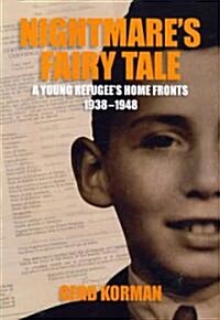 Nightmares Fairy Tale: A Young Refugees Home Fronts, 1938-1948 (Paperback, Anniversary)