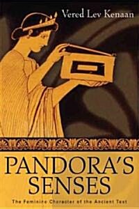 Pandoras Senses: The Feminine Character of the Ancient Text (Hardcover)