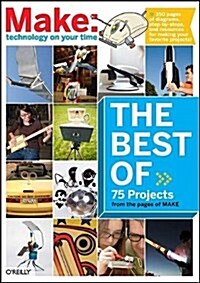 The Best of Make:: 75 Projects from the Pages of Make (Paperback)