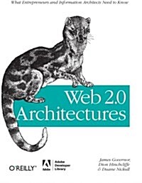 Web 2.0 Architectures: What Entrepreneurs and Information Architects Need to Know (Paperback)