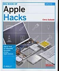 Big Book of Apple Hacks: Tips & Tools for Unlocking the Power of Your Apple Devices (Paperback)