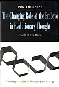 The Changing Role of the Embryo in Evolutionary Thought : Roots of Evo-Devo (Paperback)