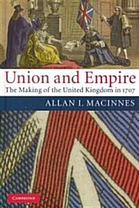 Union and Empire : The Making of the United Kingdom in 1707 (Hardcover)