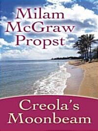 Creolas Moonbeam (Hardcover, Large Print)