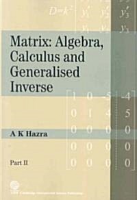 Matrix: Algebra, Calculus and Generalized Inverse (Part II) (Paperback)