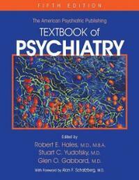 The American Psychiatric Publishing textbook of psychiatry 5th ed