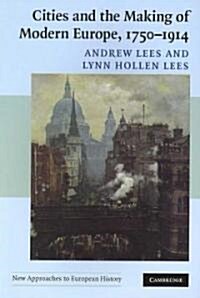 Cities and the Making of Modern Europe, 1750–1914 (Paperback)