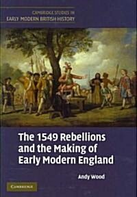 The 1549 Rebellions and the Making of Early Modern England (Hardcover)