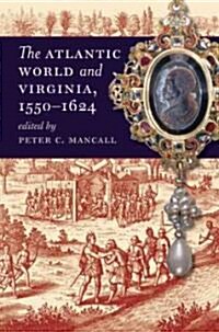 The Atlantic World and Virginia, 1550-1624 (Hardcover)