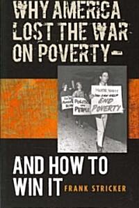 Why America Lost the War on Poverty--And How to Win It (Paperback)