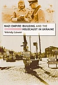 Nazi Empire-Building and the Holocaust in Ukraine (Paperback)