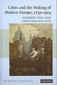 Cities and the Making of Modern Europe, 1750–1914 (Hardcover)