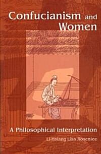 Confucianism and Women: A Philosophical Interpretation (Paperback)