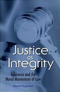 Justice as Integrity: Tolerance and the Moral Momentum of Law (Paperback)