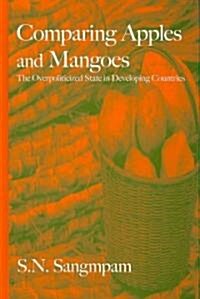 Comparing Apples and Mangoes: The Overpoliticized State in Developing Countries (Hardcover)