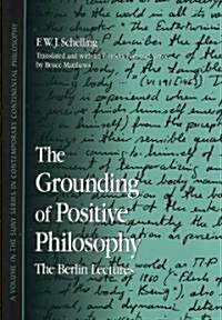 The Grounding of Positive Philosophy: The Berlin Lectures (Hardcover)