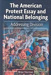 The American Protest Essay and National Belonging: Addressing Division (Paperback)