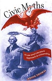 Civic Myths: A Law-And-Literature Approach to Citizenship (Paperback)