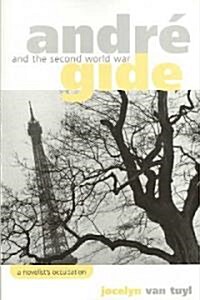 Andr?Gide and the Second World War: A Novelists Occupation (Paperback)