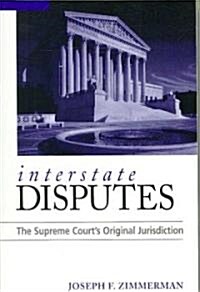 Interstate Disputes: The Supreme Courts Original Jurisdiction (Paperback)