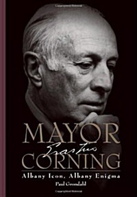 Mayor Corning: Albany Icon, Albany Enigma (Paperback)