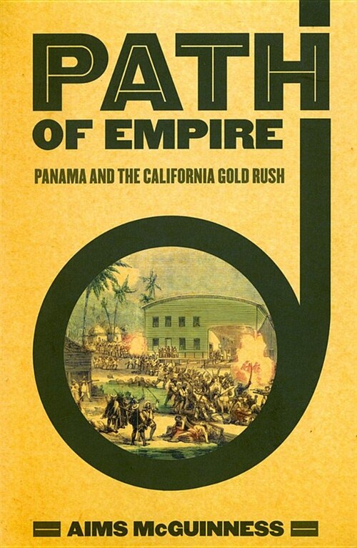 Path of Empire: Panama and the California Gold Rush (Hardcover)