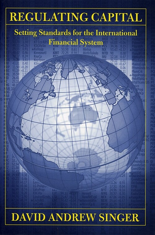 Regulating Capital: Setting Standards for the International Financial System (Hardcover)
