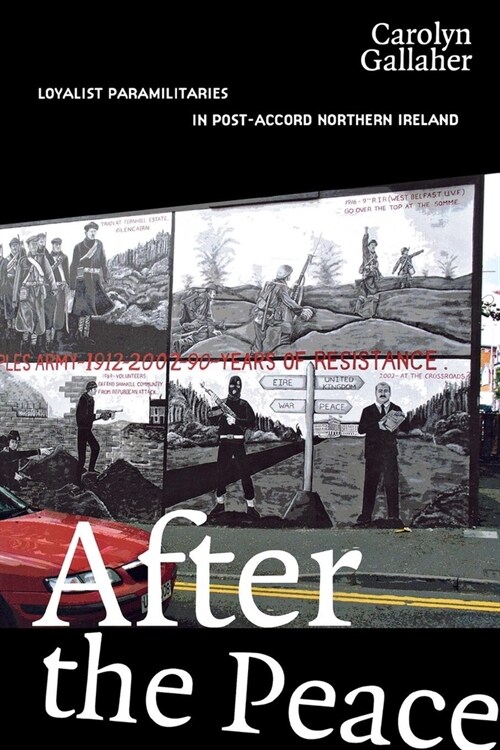 After the Peace: Loyalist Paramilitaries in Post-Accord Northern Ireland (Hardcover)