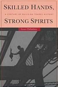 Skilled Hands, Strong Spirits: A Century of Building Trades History (Paperback)