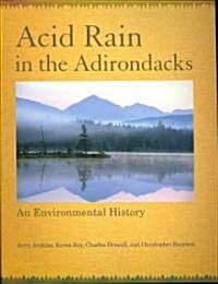 Acid Rain in the Adirondacks: An Environmental History (Paperback)