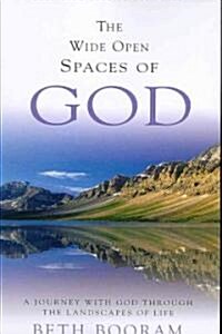The Wide Open Spaces of God: A Journey with God Through the Landscapes of Life (Paperback)